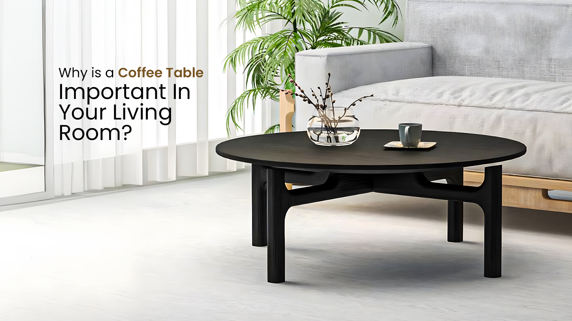 Why Is A Coffee Table Important In Your Living Room?