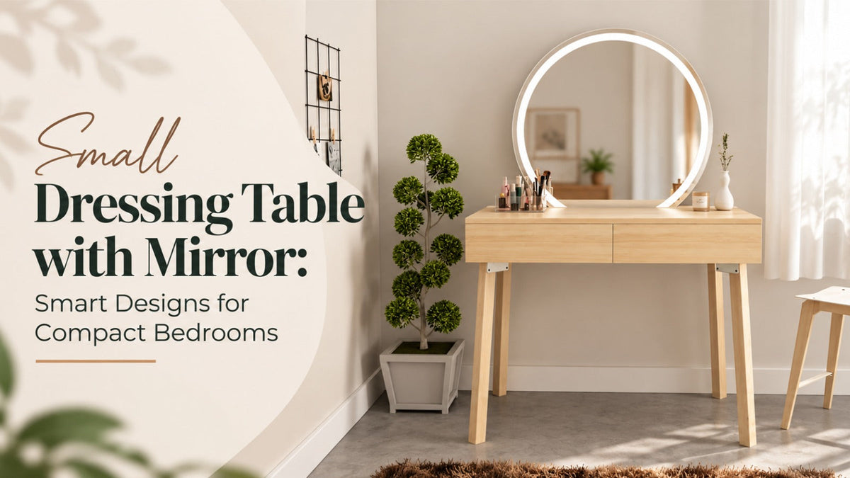 Small Dressing Table with Mirror: Smart Designs for Compact Bedrooms