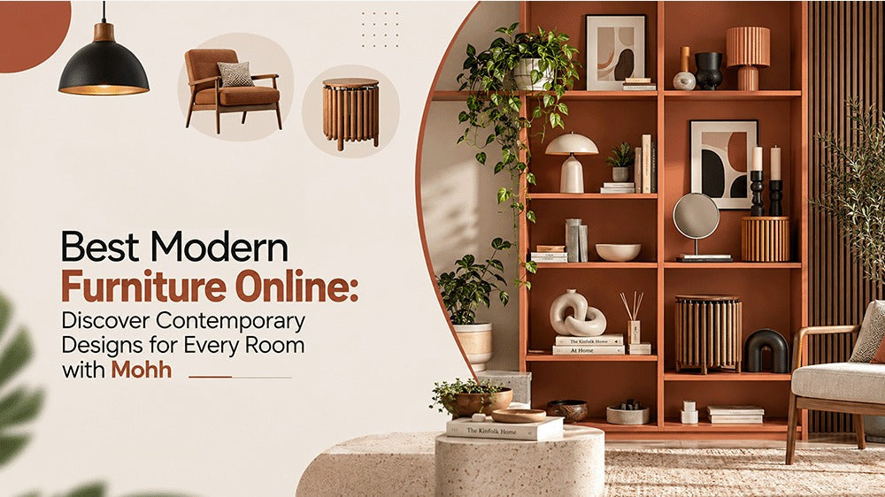 Best Modern Furniture Online: Discover Contemporary Designs for Every Room with Mohh