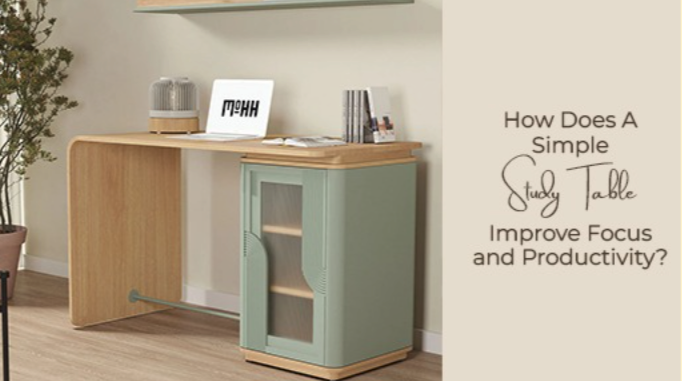 How Does a Simple Study Table Improve Focus and Productivity?