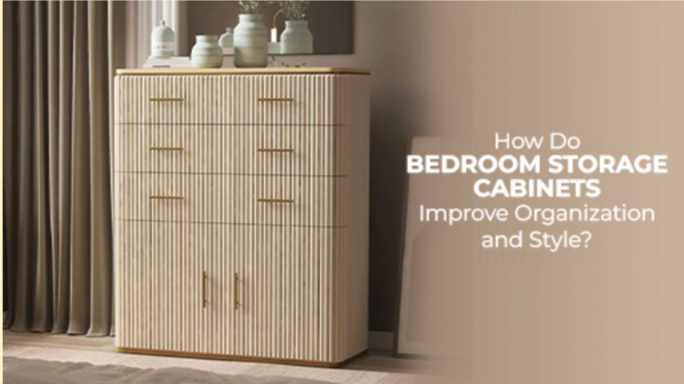 How Do Bedroom Storage Cabinets Improve Organization and Style?