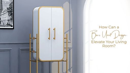 How Can a Bar Unit Design Elevate Your Living Room?