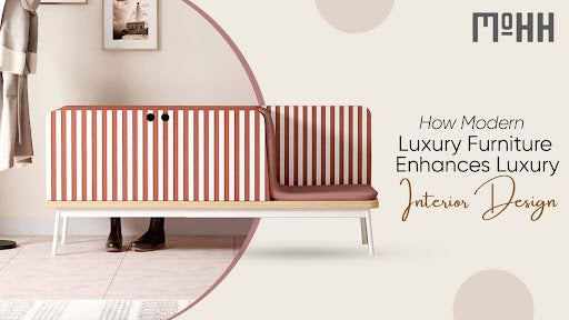 How Modern Luxury Furniture Enhances Luxury Interior Design