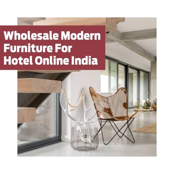Wholesale Modern Furniture For Hotel Online India